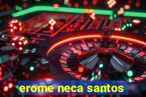 erome neca santos